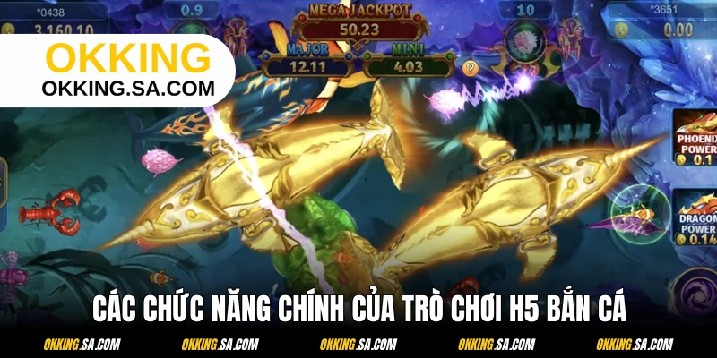 Bàn về các tính năng đặc biệt của H5 bắn cá