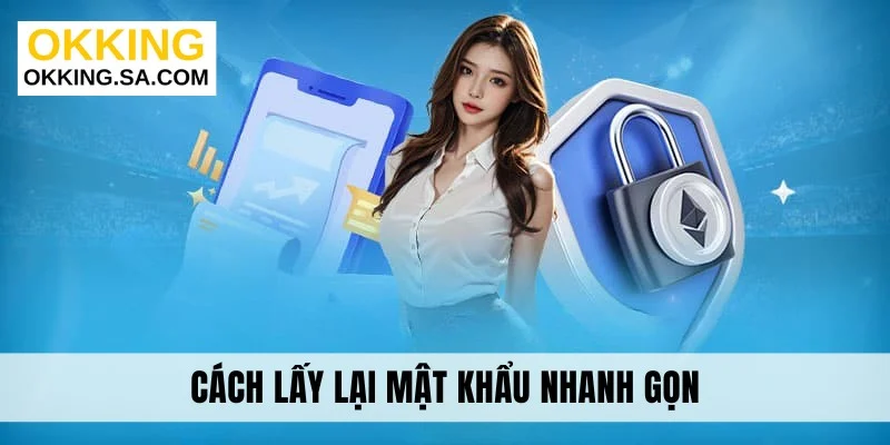 Cách lấy lại mật khẩu nhanh gọn