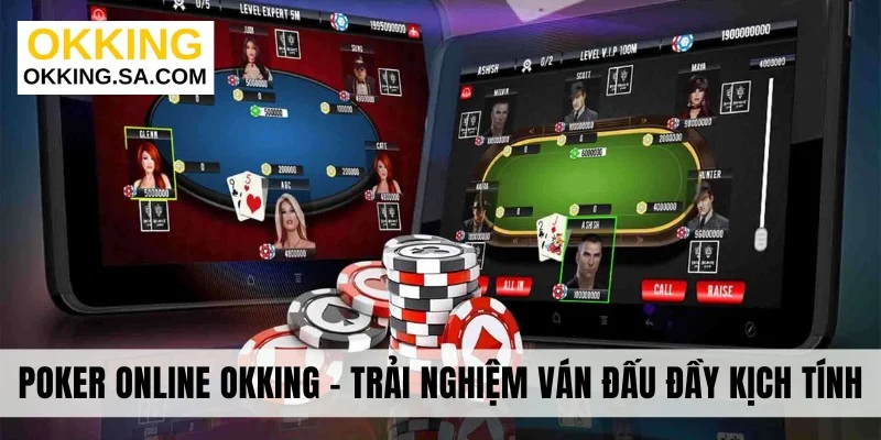 Poker Online OKKING - Trải Nghiệm Các Ván Đấu Đầy Kịch Tính