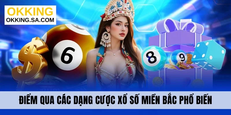 Điểm qua các dạng cược xổ số miền Bắc phổ biến