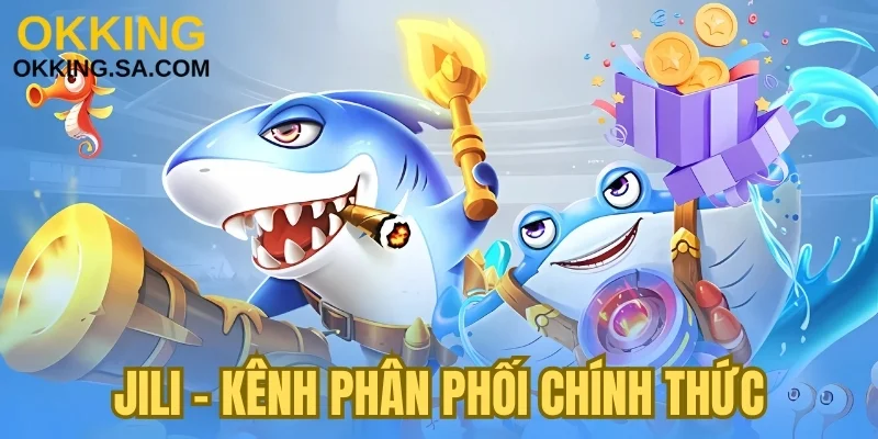 Jili - Kênh phân phối chính thức của thương hiệu