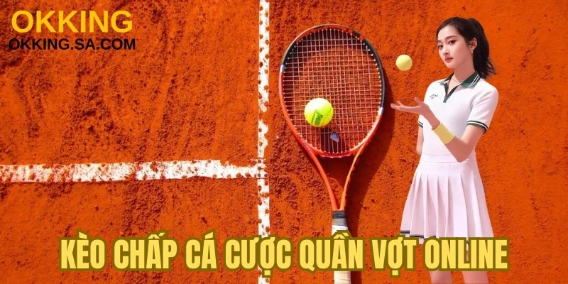 Kèo chấp trong cá cược quần vợt online