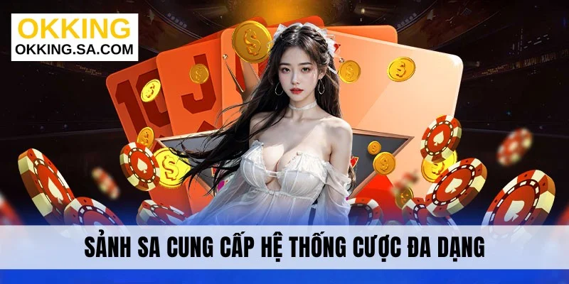 Sảnh SA cung cấp hệ thống cược đa dạng